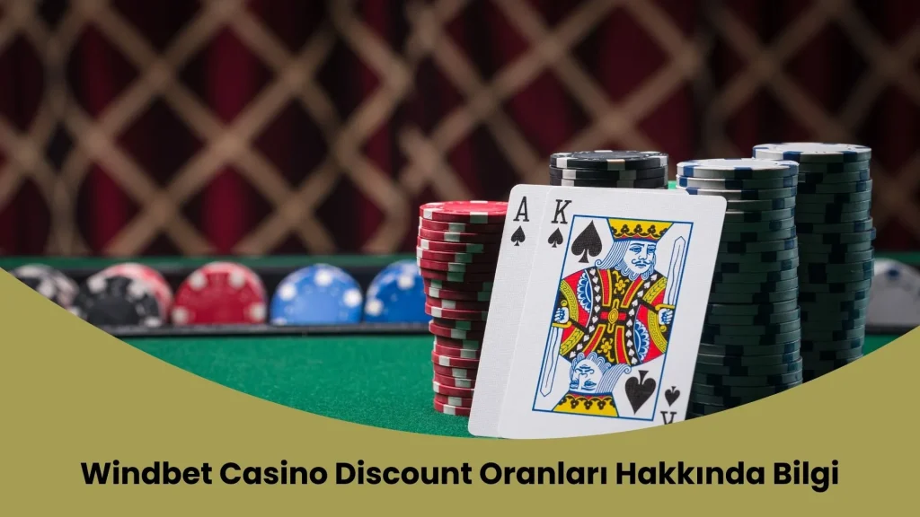 Windbet Casino Discount Oranları Hakkında Bilgi