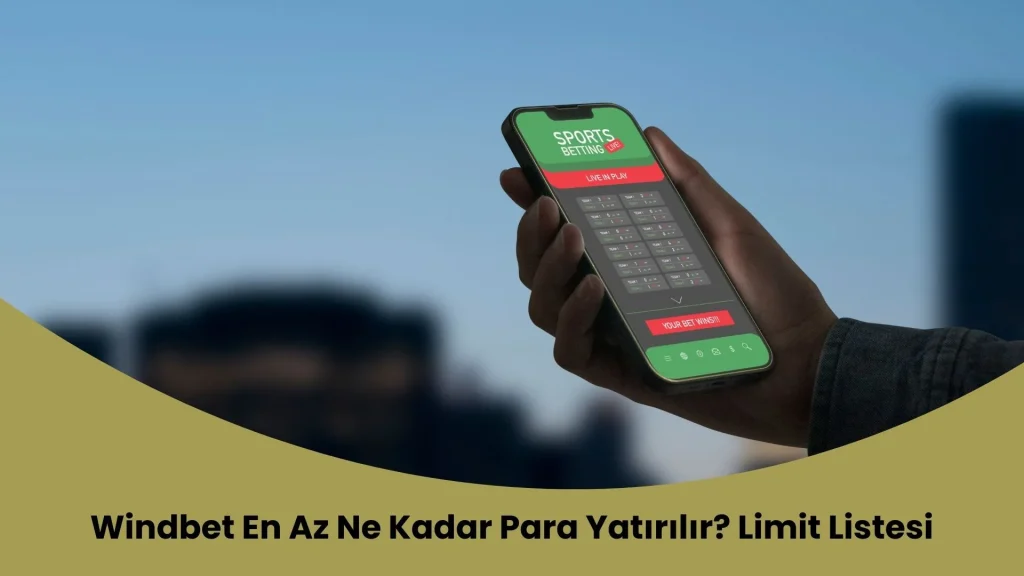 Windbet En Az Ne Kadar Para Yatırılır? Limit Listesi