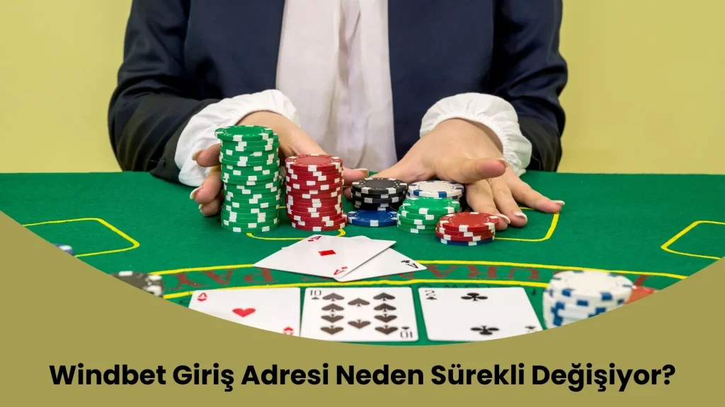 Windbet Giriş Adresi Neden Sürekli Değişiyor