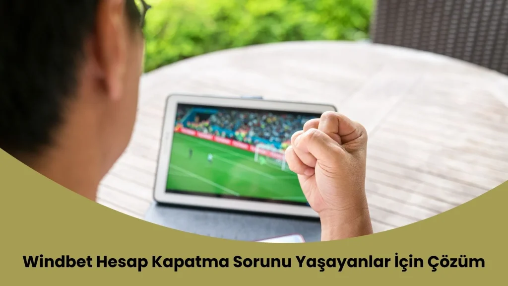 Windbet Hesap Kapatma Sorunu Yaşayanlar İçin Çözüm