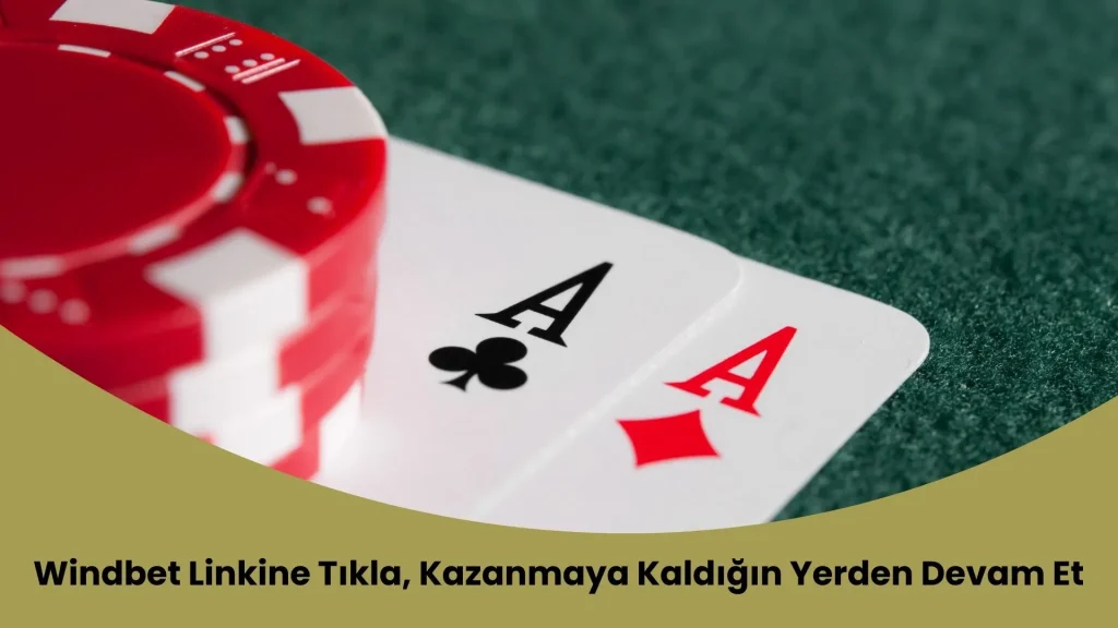 Windbet Linkine Tıkla, Kazanmaya Kaldığın Yerden Devam Et