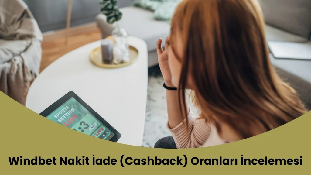 Windbet Nakit İade (Cashback) Oranları İncelemesi