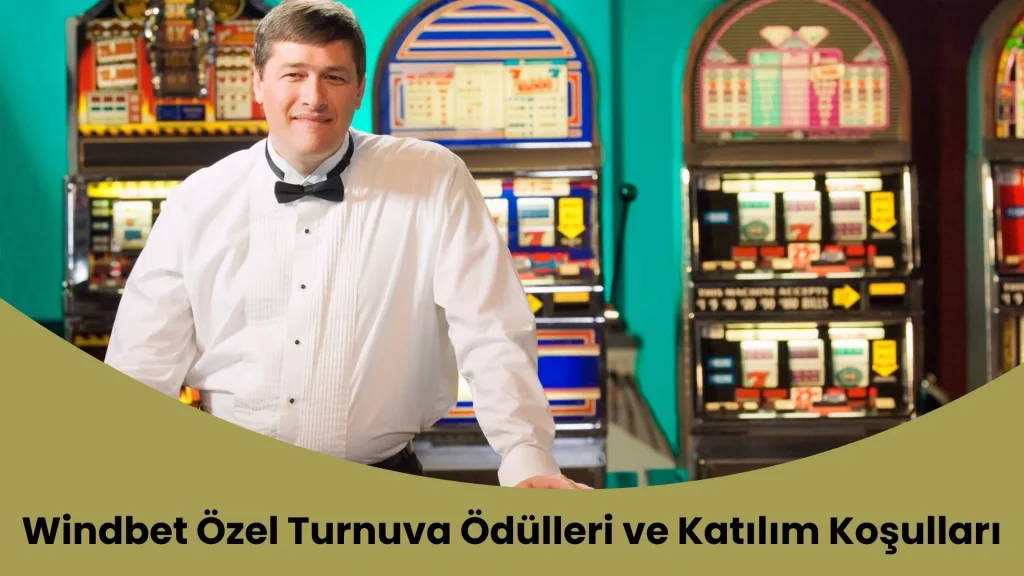 Windbet Özel Turnuva Ödülleri ve Katılım Koşulları