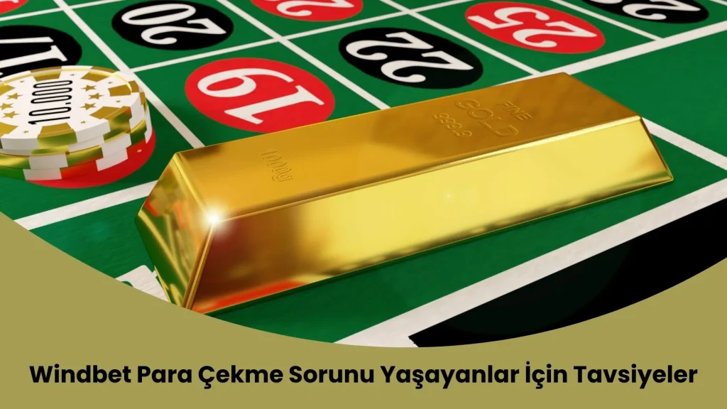 Windbet Para Çekme Sorunu Yaşayanlar İçin Tavsiyeler
