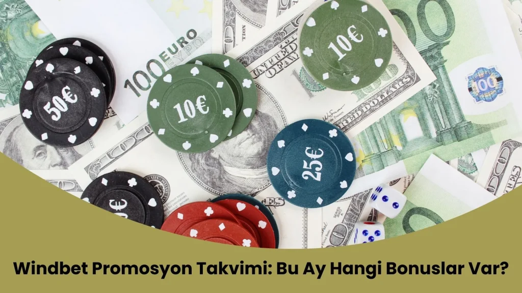 Windbet Promosyon Takvimi: Bu Ay Hangi Bonuslar Var?