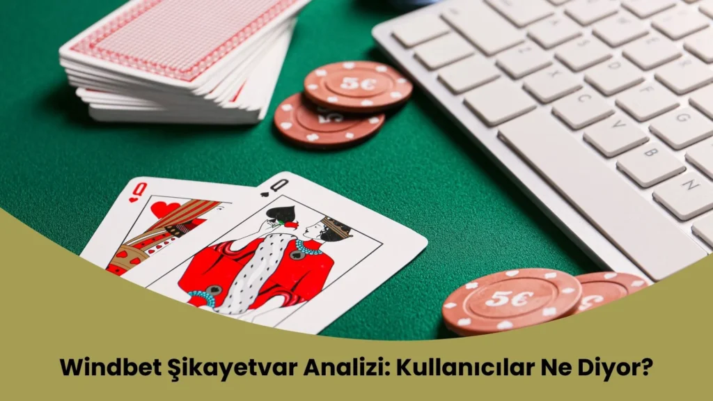 Windbet Şikayetvar Analizi_ Kullanıcılar Ne Diyor