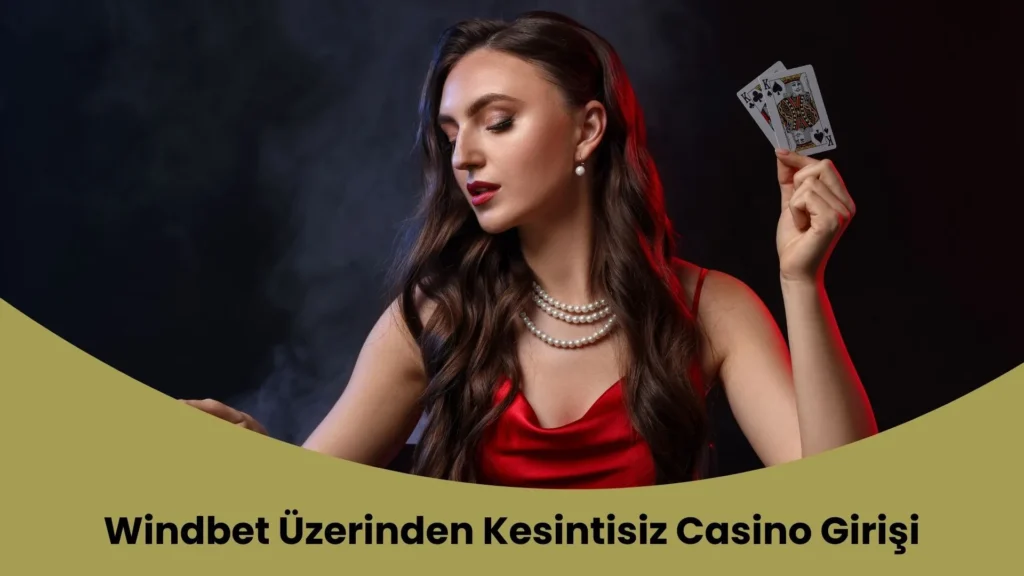 Windbet Üzerinden Kesintisiz Casino Girişi